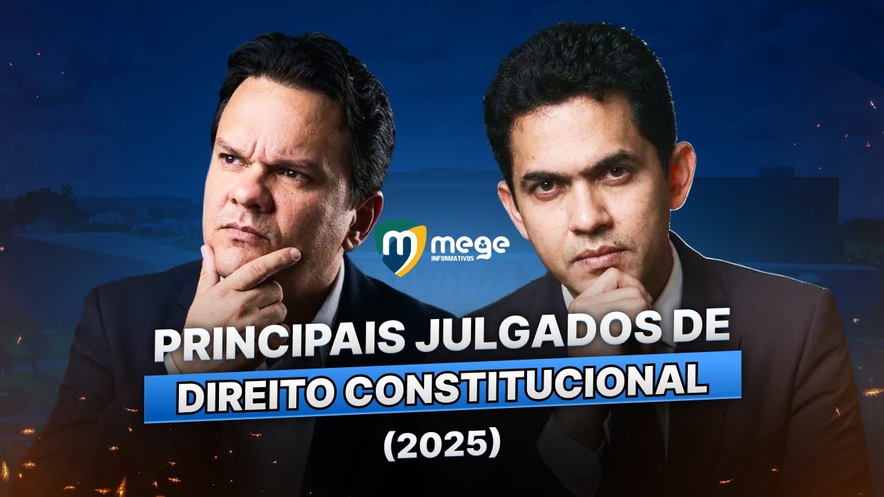 Mege Informativos: Edição Especial (Principais julgados de Direito Constitucioinal 2025)