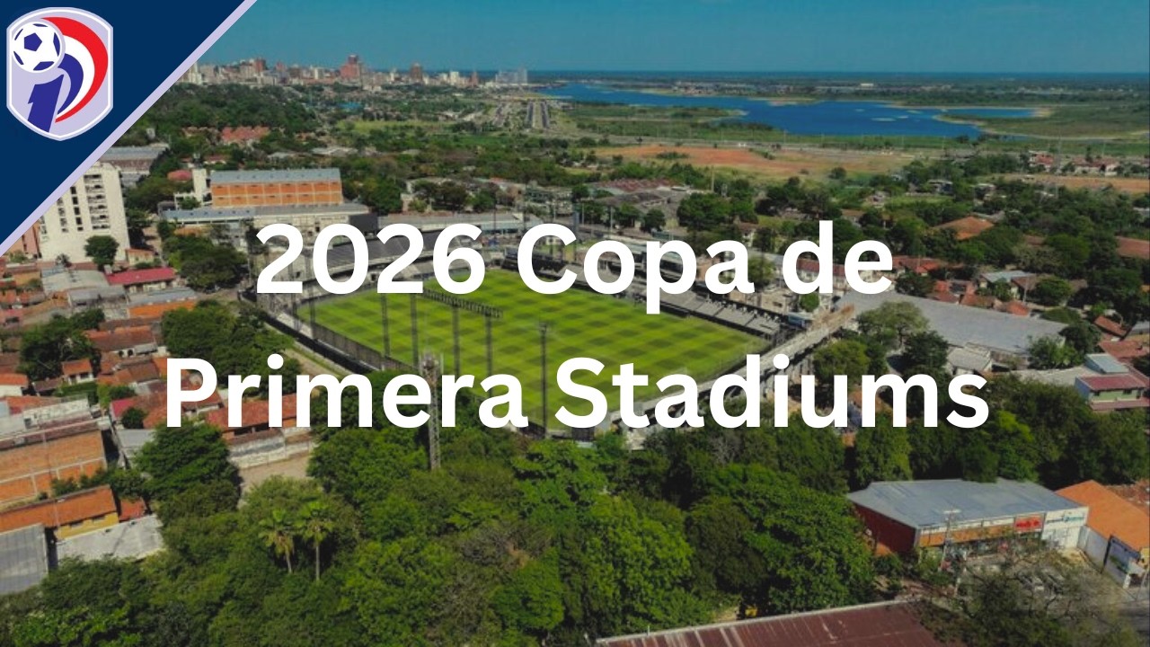 2026 Copa de Primera Stadiums