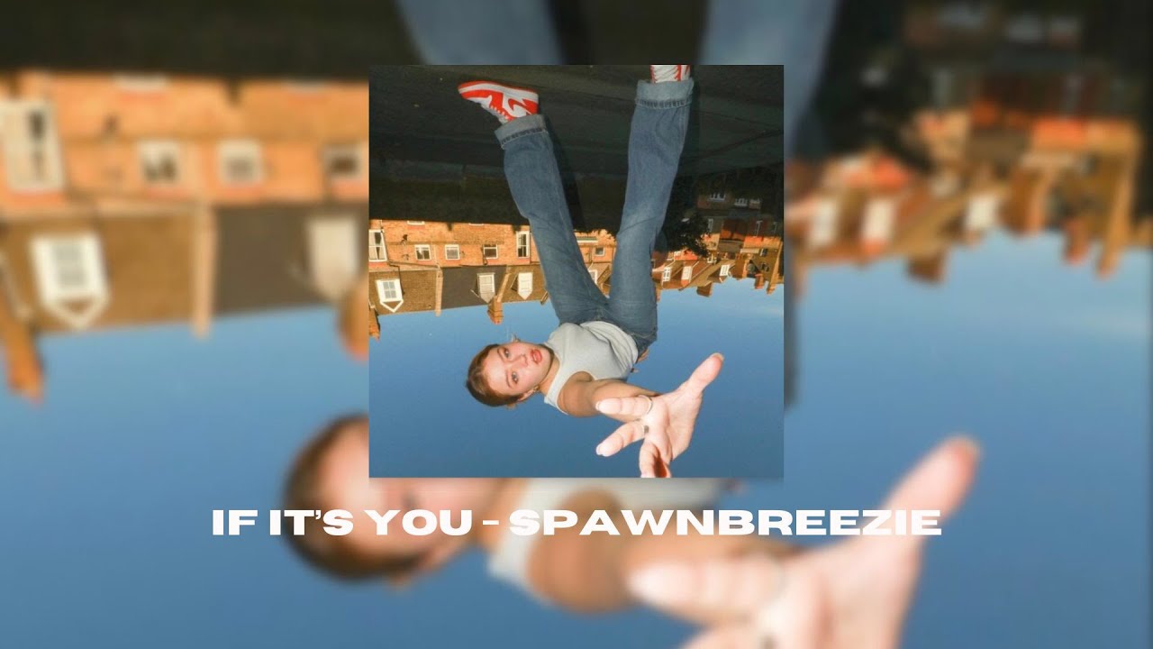 If it's you - Spawnbreezie ( Tiktok Version )