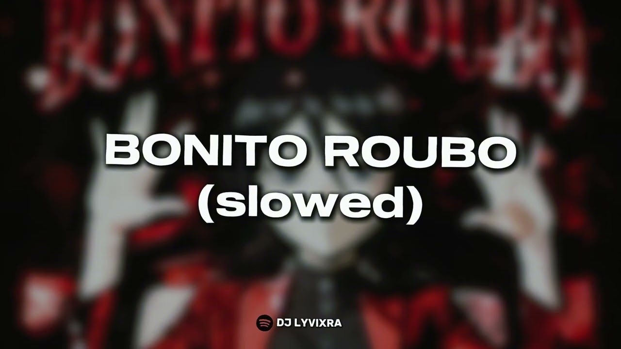 BONITO ROUBO (slowed)