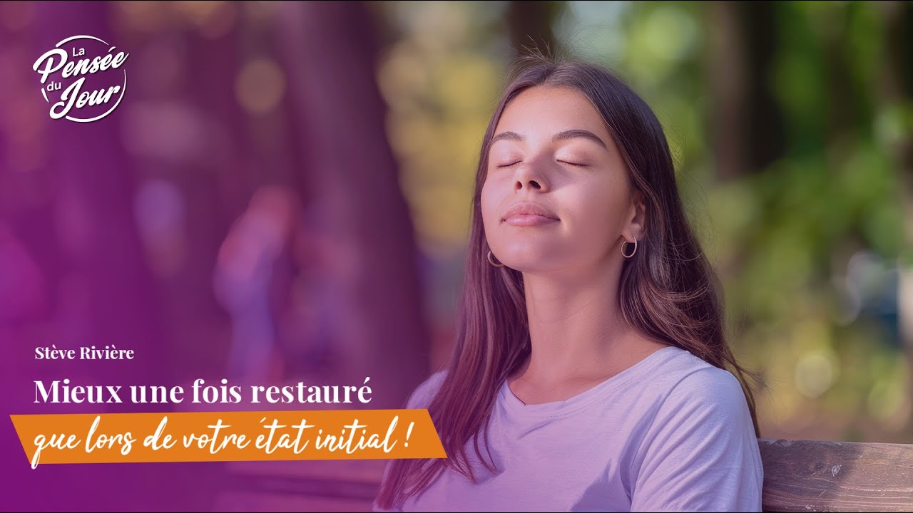 Mieux une fois restauré que lors de votre état initial !
