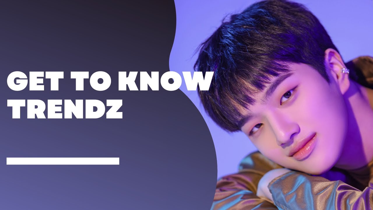 TRENDZ (트렌드지)  Members Profile & Facts (Birth Names, Positions etc..) [Get To Know K-Pop]