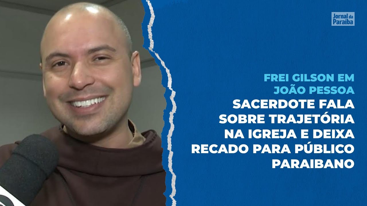 Frei Gilson fala sobre sentimento de estar em João Pessoa e deixa recado para público paraibano