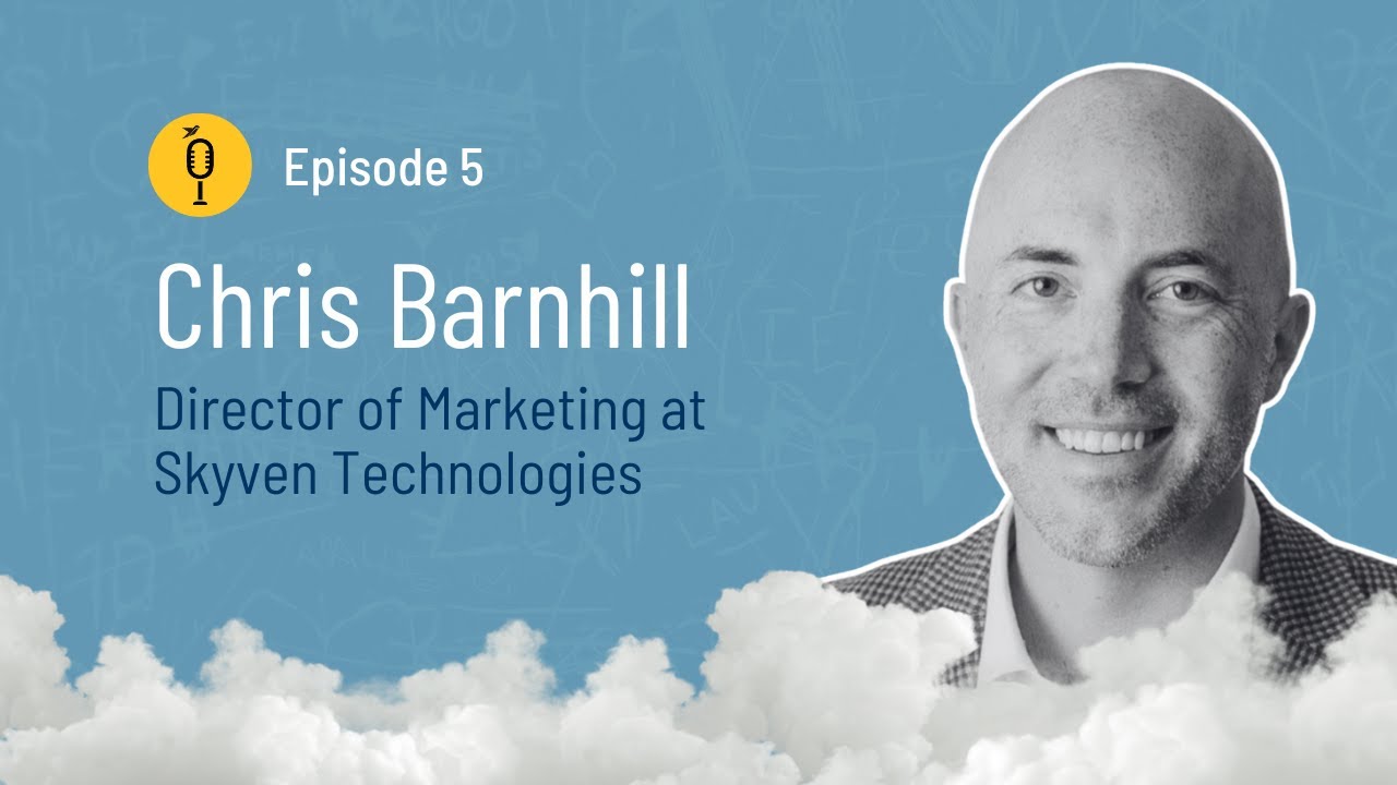 Chris Barnhill, Director of Marketing at Skyven Technologies