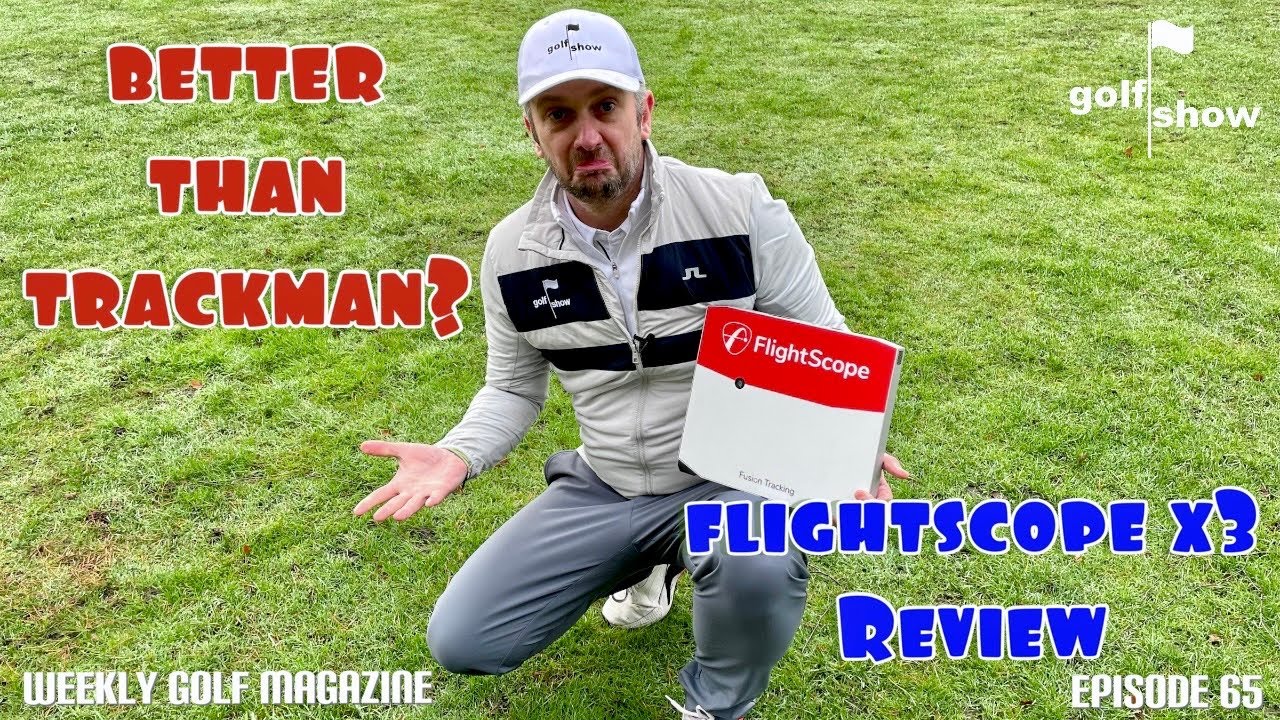 Golf Show Episode 65 | Better than Trackman? FLIGHTSCOPE X3 Launch Monitor review with a Tour Player
