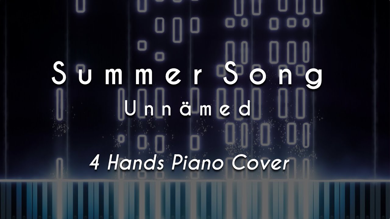 [Cover] Unnämed - Summer Song | 4 Hands Piano ver.