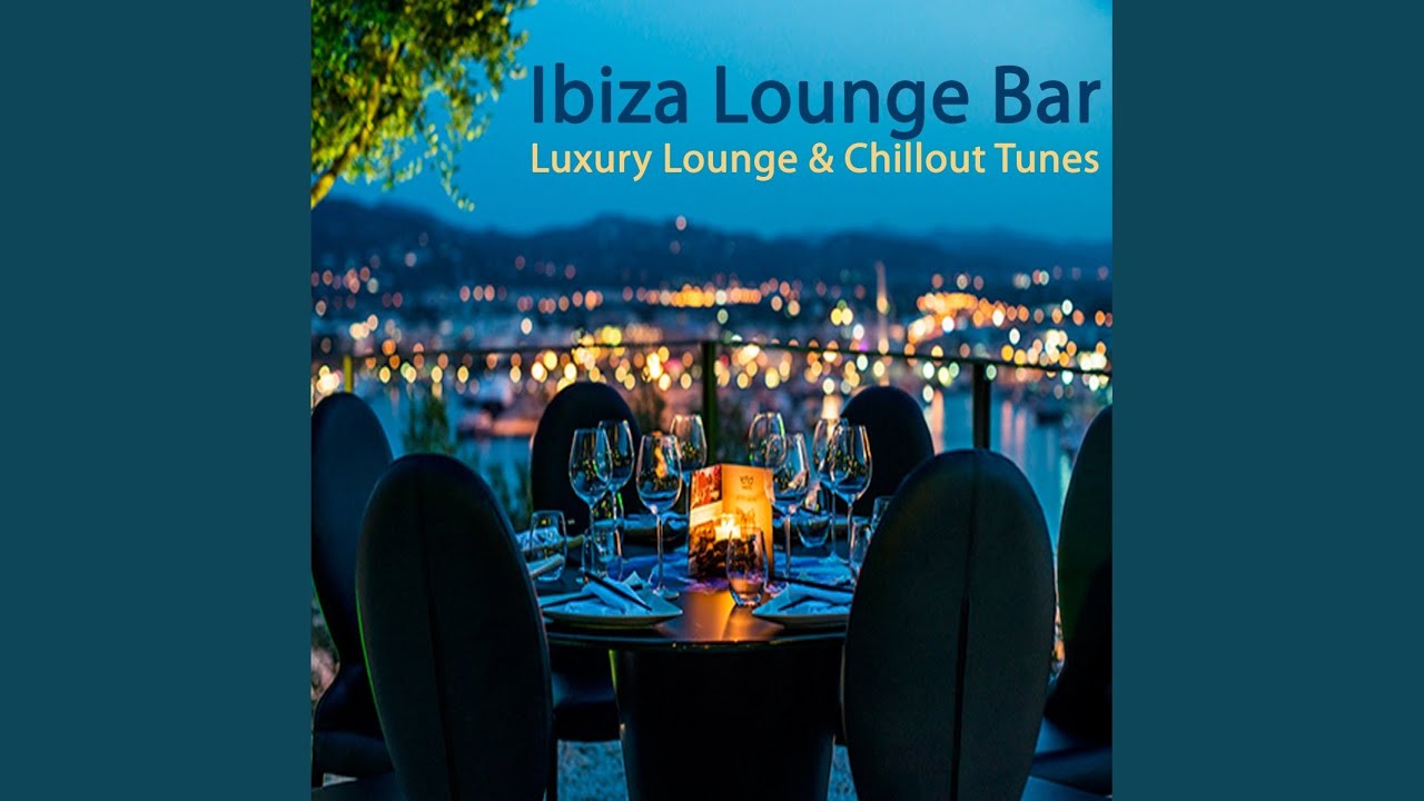 Ibiza Lounge Bar Luxury Lounge & Chillout Mix (Continuous DJ Mix)