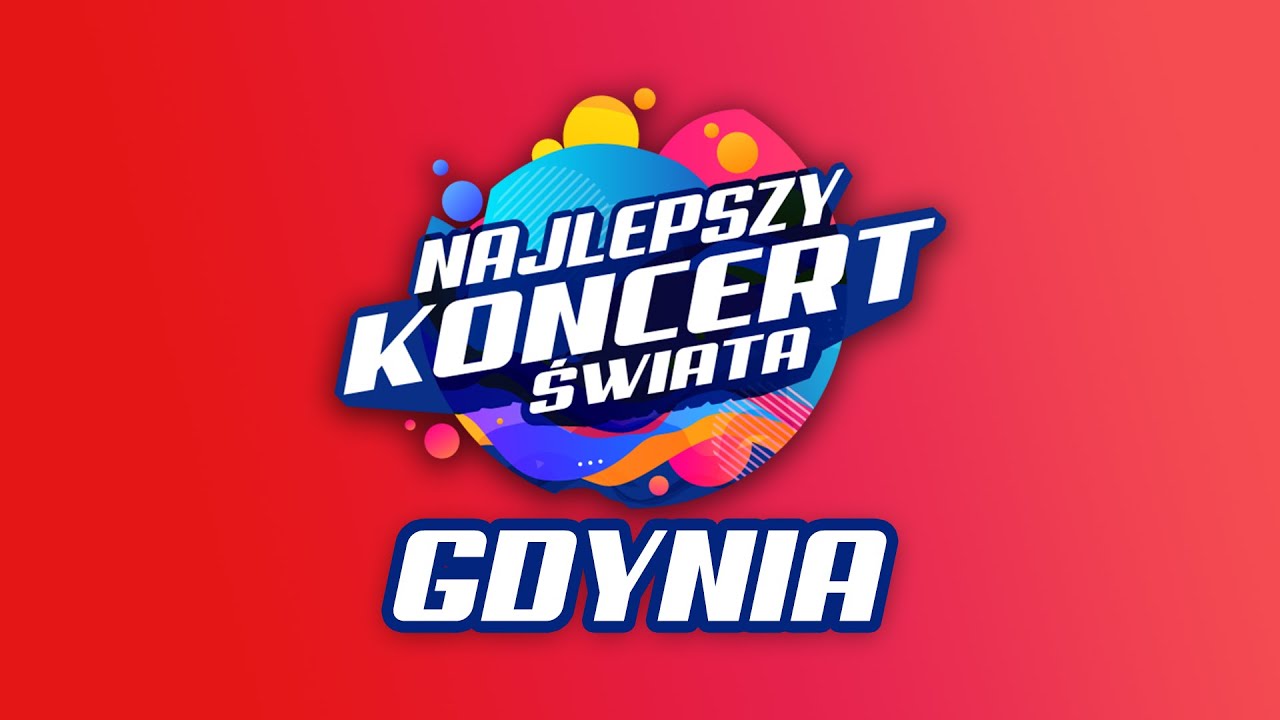 Najlepszy Koncert Świata 2022 - GDYNIA