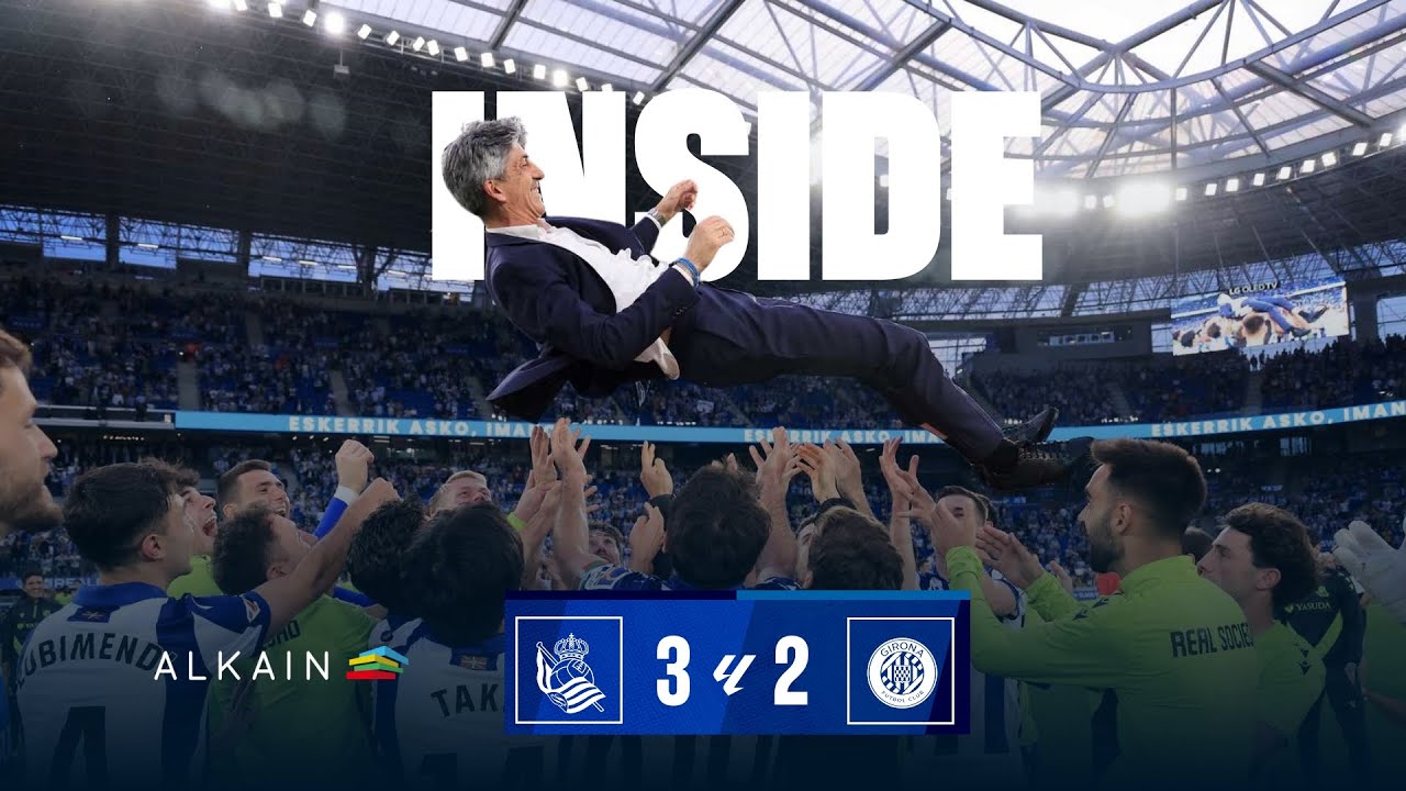 INSIDE | Eskerrik asko, Imanol | Real Sociedad 3 - 2 Girona FC