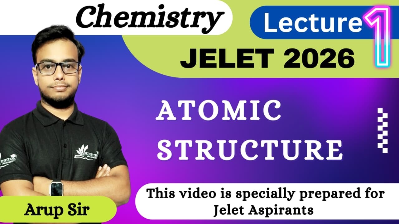 ATOMIC STRUCTURE | CHEMISTRY BY ARUP SIR | LEC-1 | JELET 2026