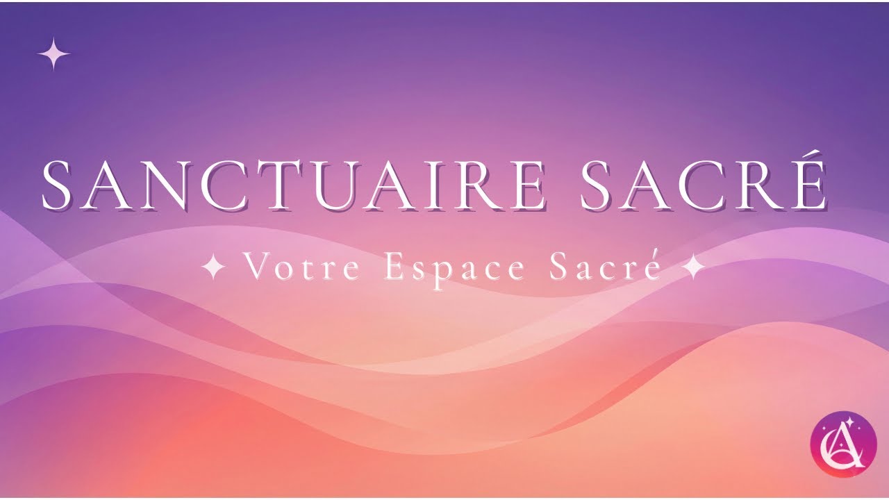 Votre Sanctuaire Sacré [Voyage Intérieur]