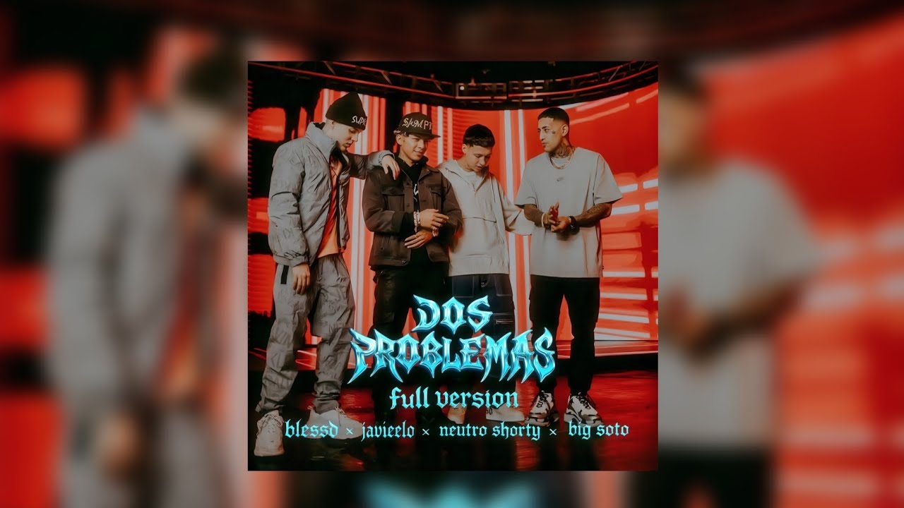 Blessd, Javiielo, Neutro Shorty, Big Soto - Dos Problemas (Remix) 