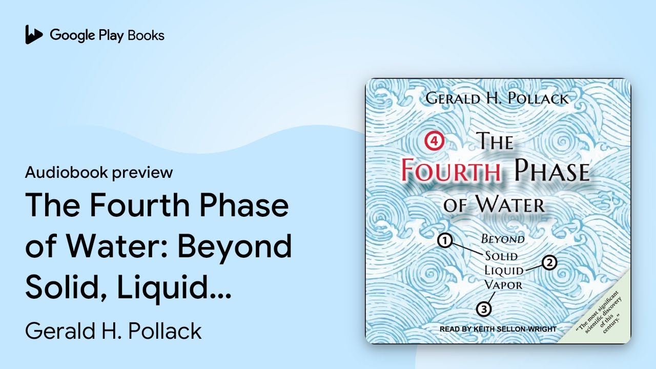The Fourth Phase of Water: Beyond Solid,… by Gerald H. Pollack · Audiobook preview