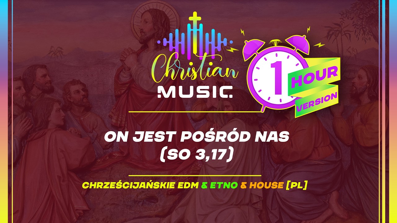 † 🇵🇱  On jest pośród nas (So 3,17) 1 HOUR [PL] Chrześcijański EDM Uwielbienie
