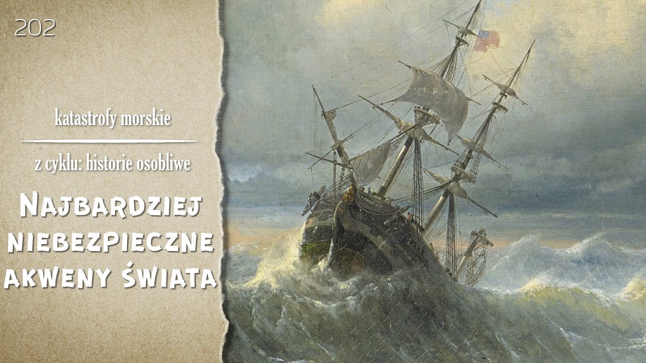 Katastrofy Morskie. Epizod 202. Najniebezpieczniejsze akweny na świecie