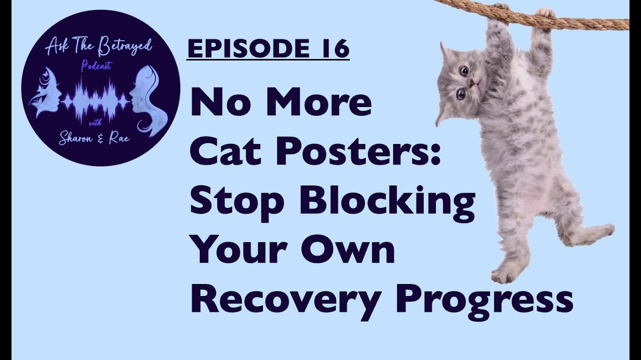 E16 - STOP BLOCKING YOUR OWN BETRAYAL RECOVERY PROCESS