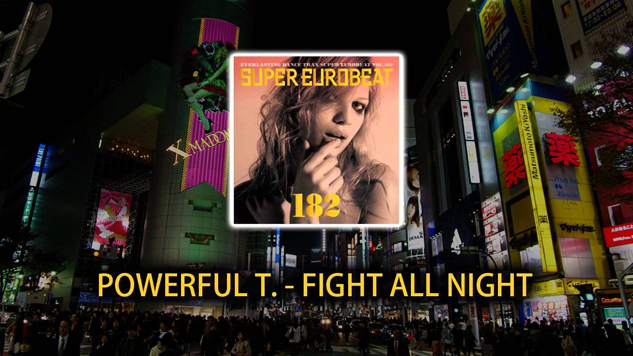 Powerful T. - Fight All Night (Super Eurobeat 182)
