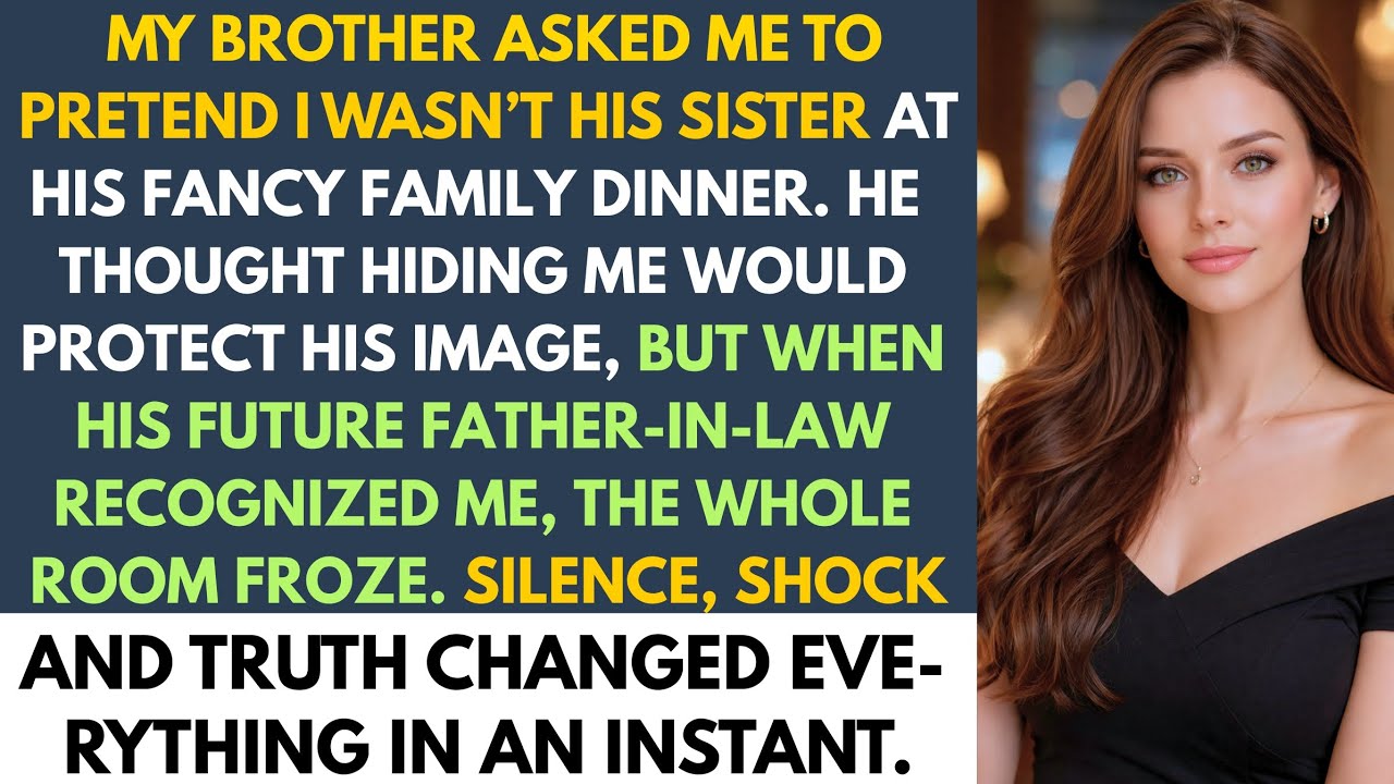 My Brother Asked Me To Pretend I Wasn’t His Sister… Then His Future Father-In-Law Recognized Me