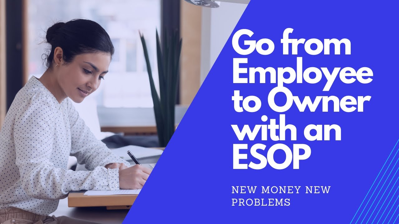 Go from Employee to Owner with an Employee Stock Ownership Plan! ESOPs explained!