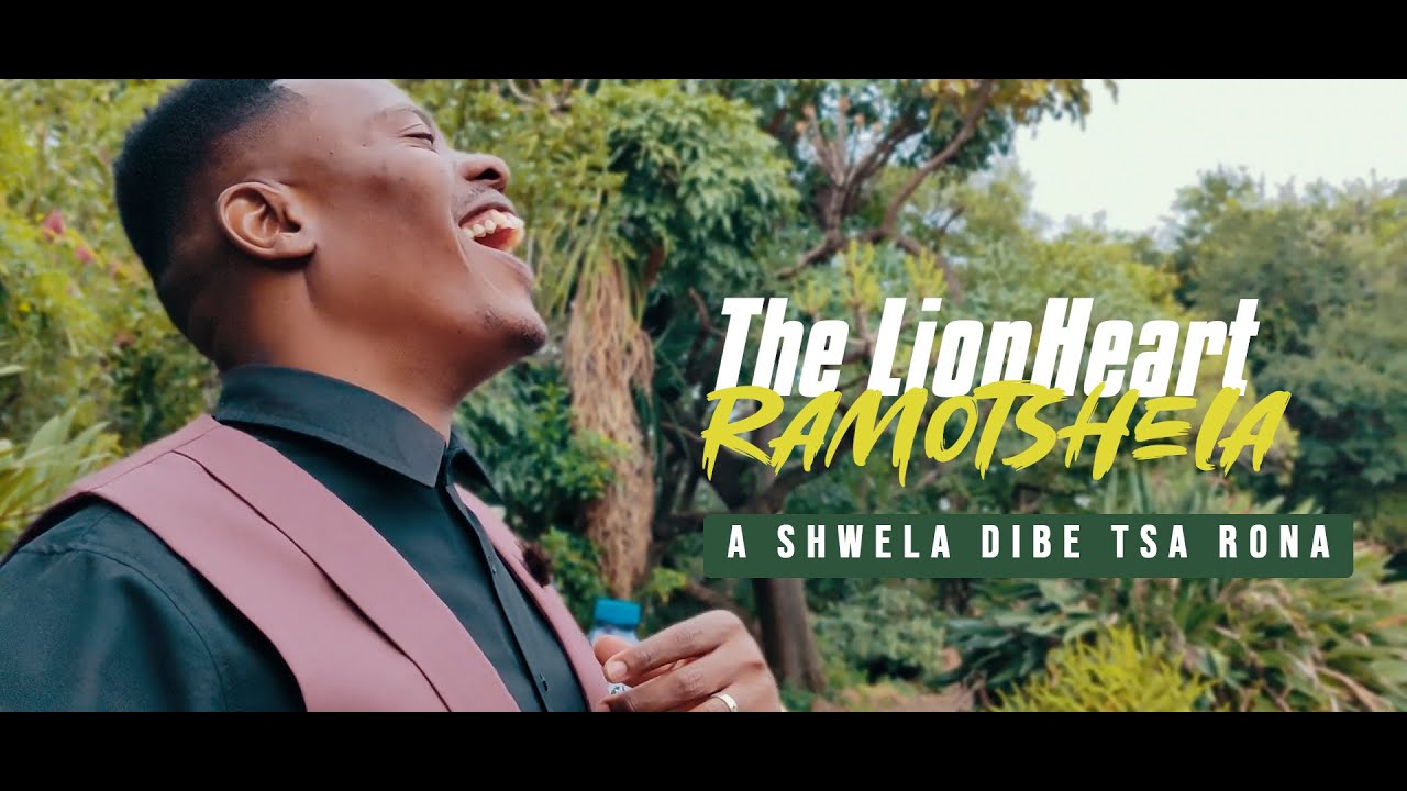 The LionHeart Ramotshela - A Shwela Dibe Tsa Rona (Official Music Video)