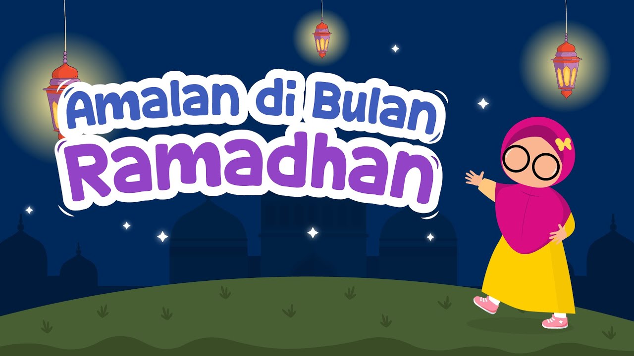 Amalan di Bulan Ramadhan - Spesial Ramadhan - Animasi | Anak Cerdas Indonesia