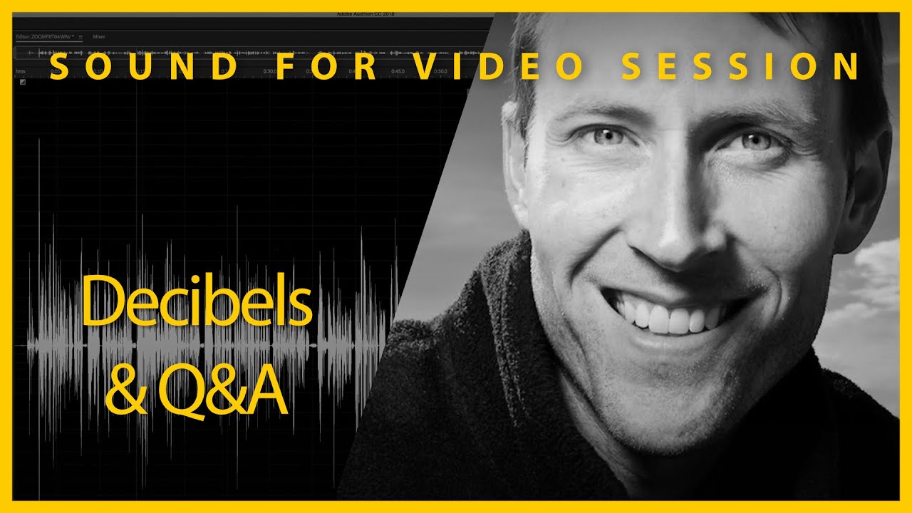 Sound for Video Session: Decibels & Q&A