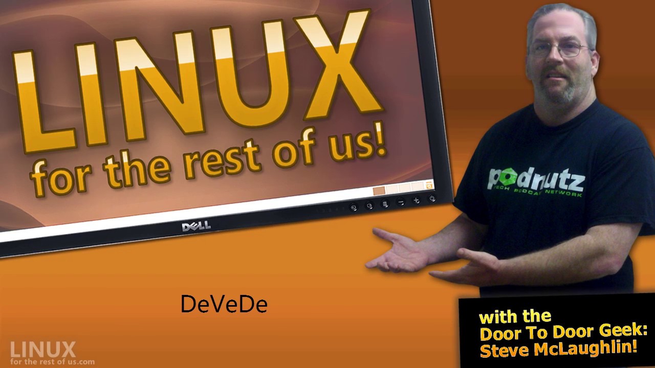 LinuxForTheRestOfUs #20 - A Intro To DeVeDe