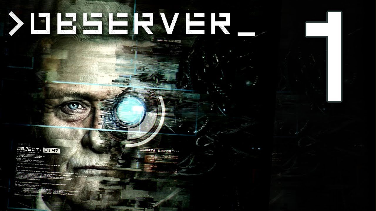 Observer - A Surreal Cyberpunk Mystery....  Manly Let's Play [ 1 ]