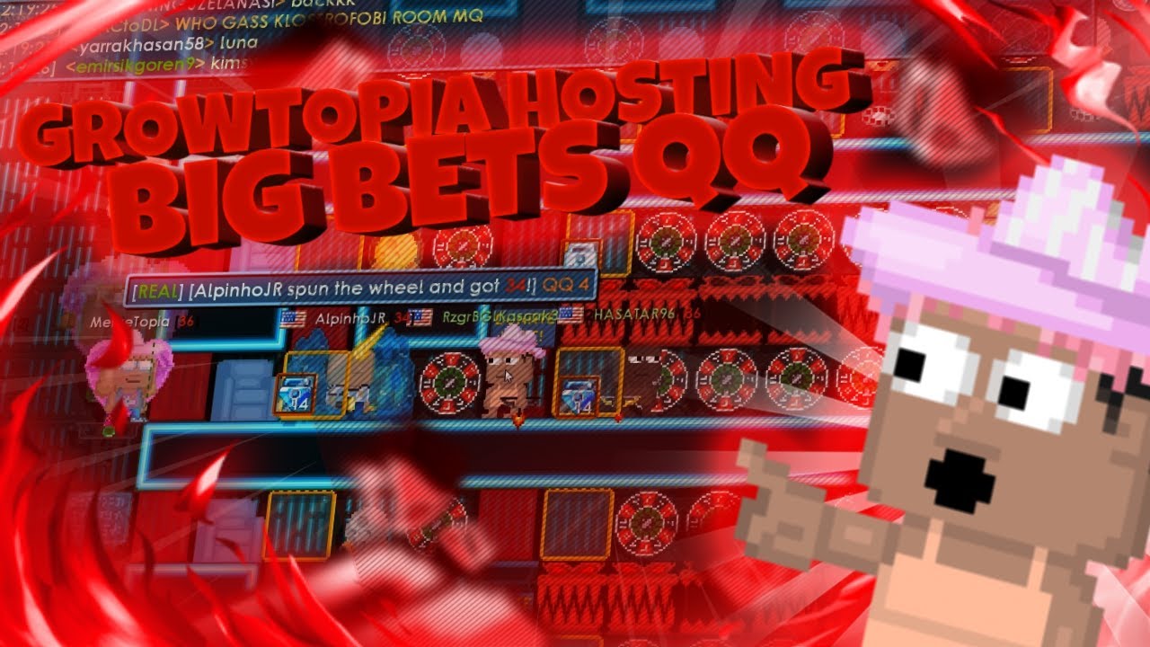 Growtopia Hosting Big Bets QQ in #teamtayfa