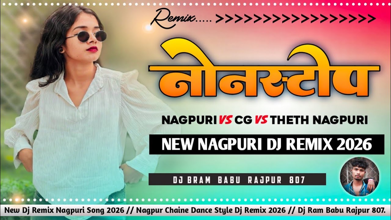 Nonstop Nagpuri vs Cg vs Theth Nagpuri ‼️ New  Dj Remix Nagpuri Song 2026 ‼️ RL REMIX RAJPUR 807