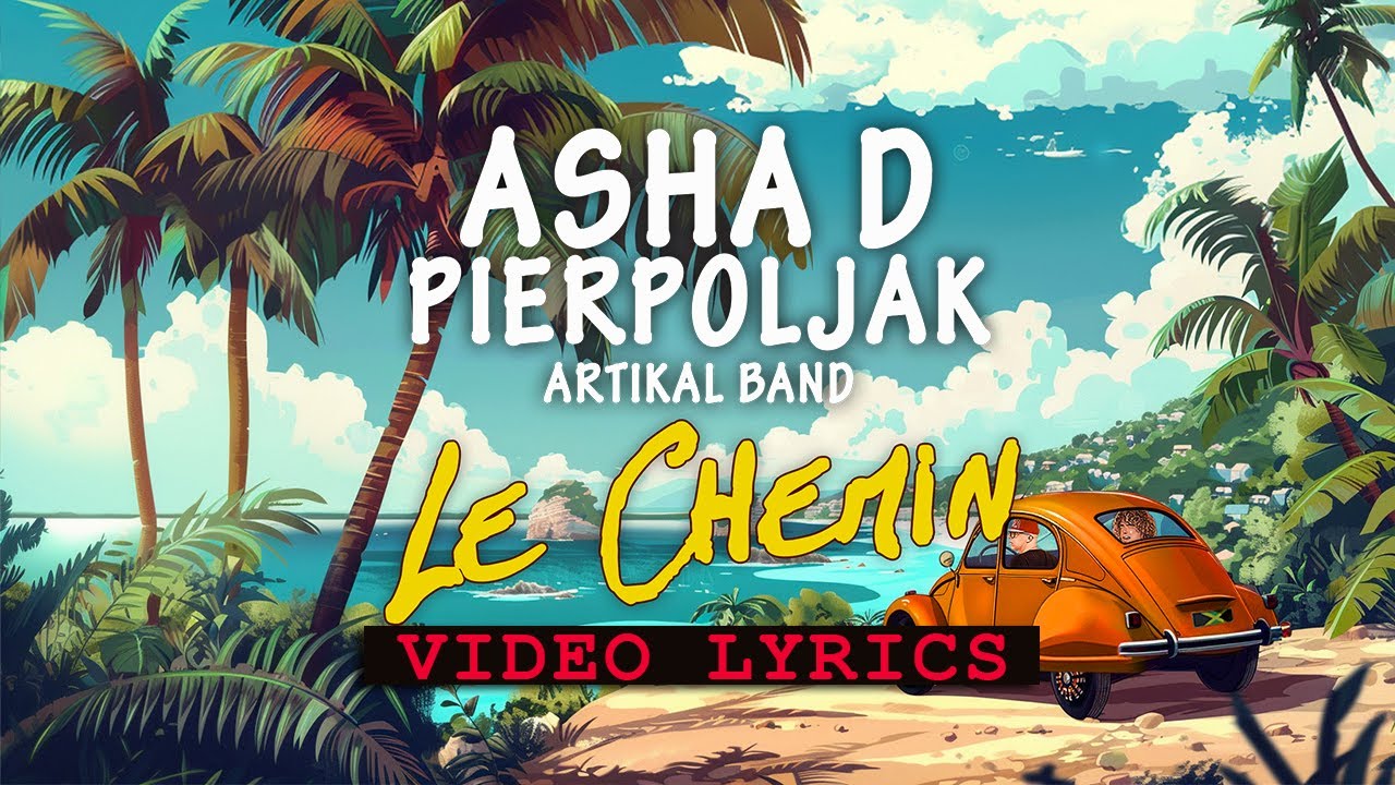 Asha D x Pierpoljak x Artikal Band - Le Chemin (Vidéo Lyrics)