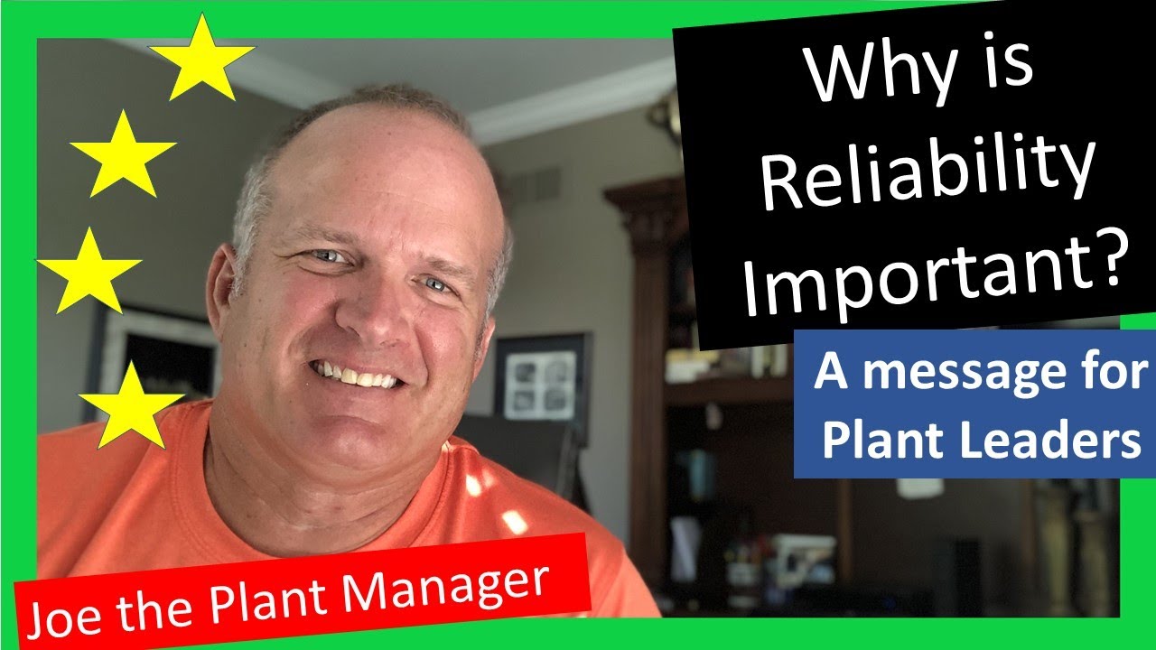 Why is Reliability Important?  A message to Plant Leaders.
