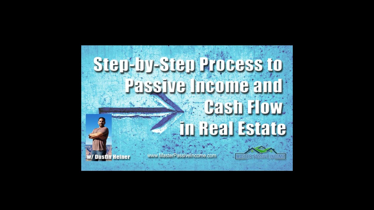Step-by-Step Process to Passive Income and Cash Flow in Real Estate