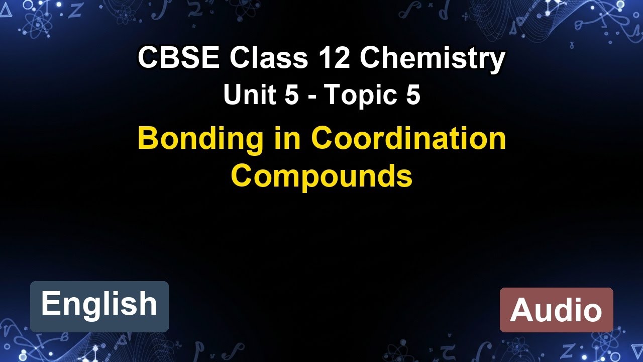 Unit 5 – Bonding in Coordination Compounds | CBSE 12th Chemistry (English) | The 5-Minute Teacher