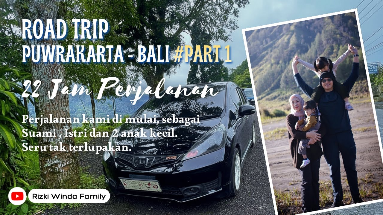 Part 1 - Road Trip Purwakarta ke Bali Sehari Sampai, dan Biaya Perjalanannya !