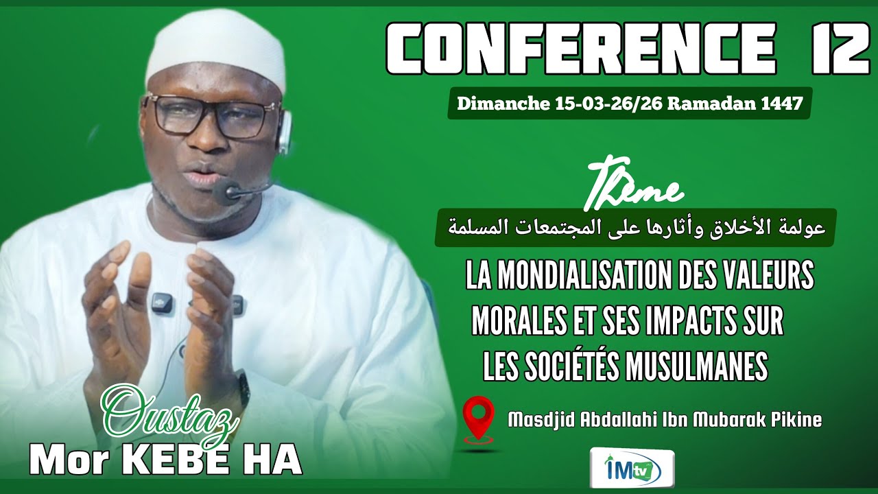 DIRECT Conférence 15-03-26: La mondialisation des valeurs morales et ses impacts. Oustaz Mor KEBE HA