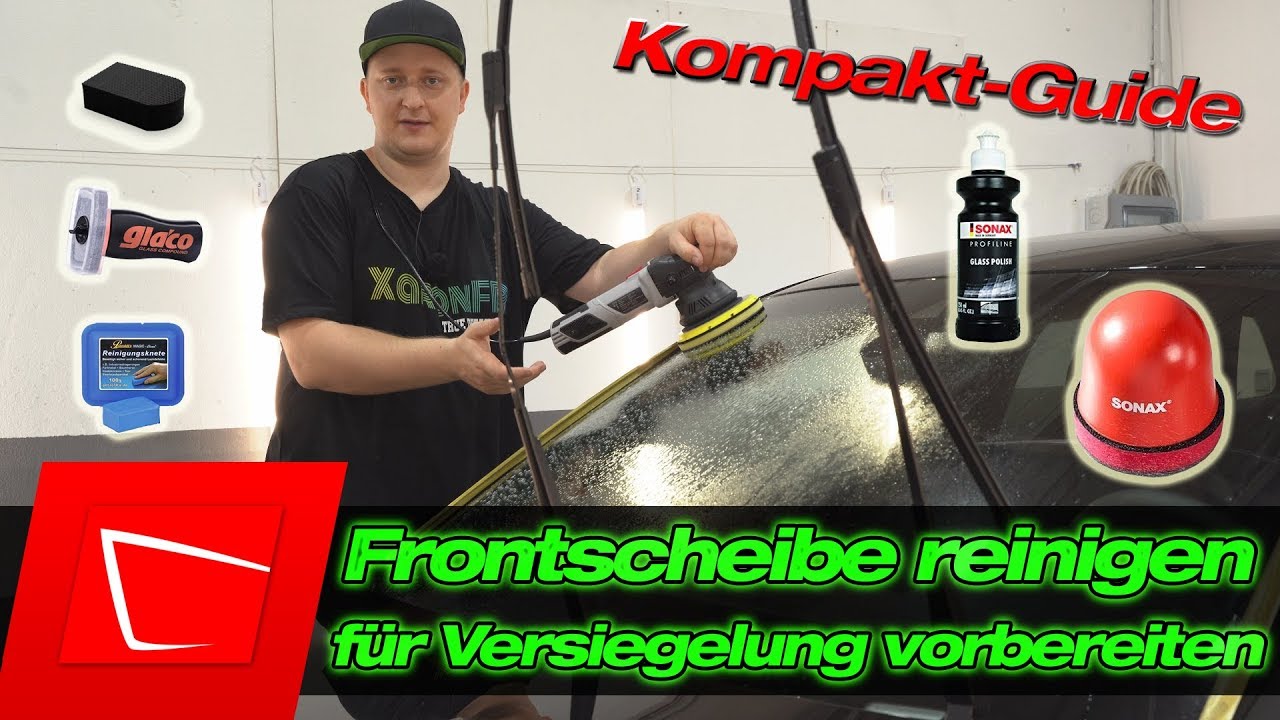 Scheibe für Versiegelung optimal vorbereiten Waschen Kneten Polieren richtige Reihenfolge spart Zeit