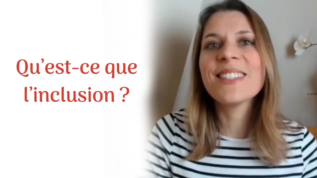 Qu'est-ce que l'inclusion ?