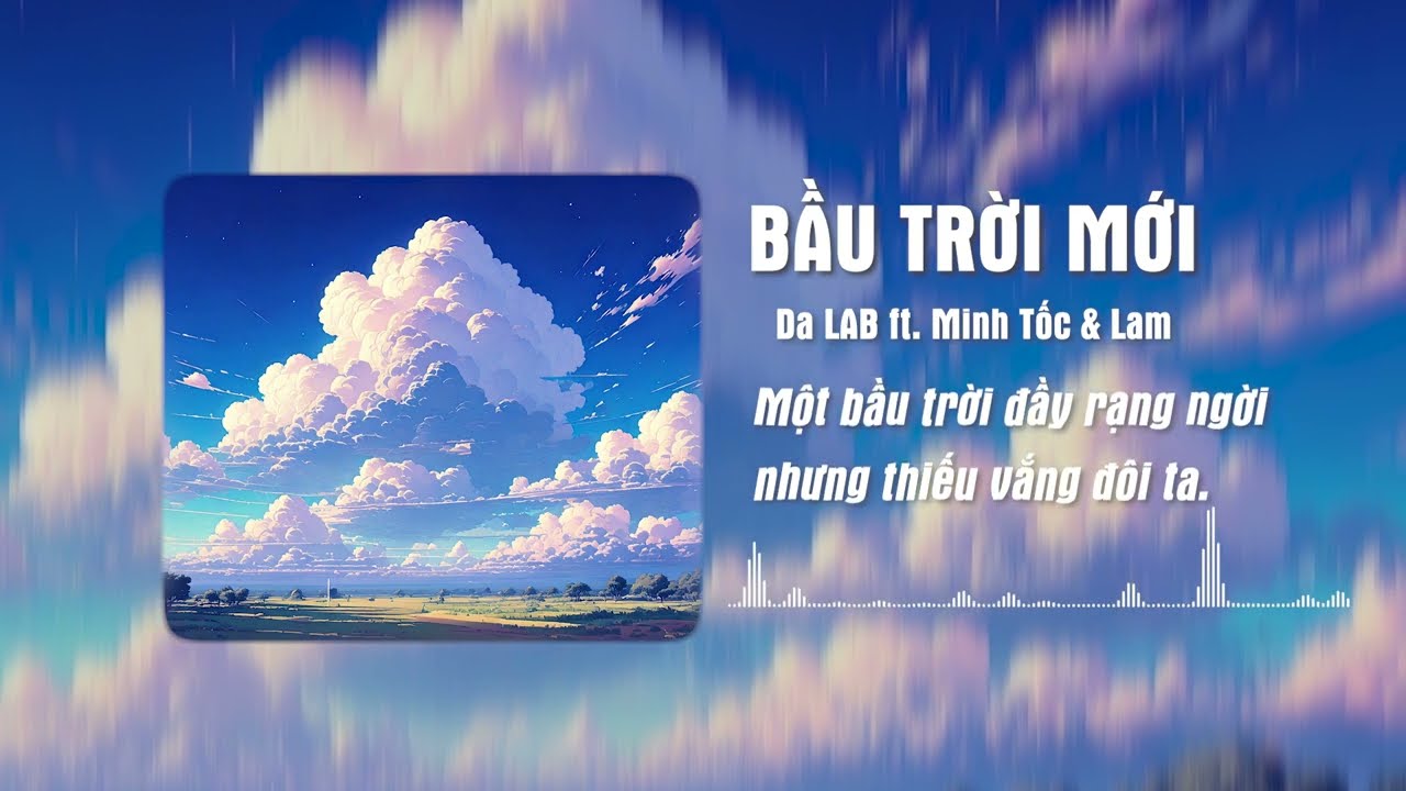 Bầu Trời Mới - Da LAB ft. Minh Tốc & Lam (Slowed + Reverb)
