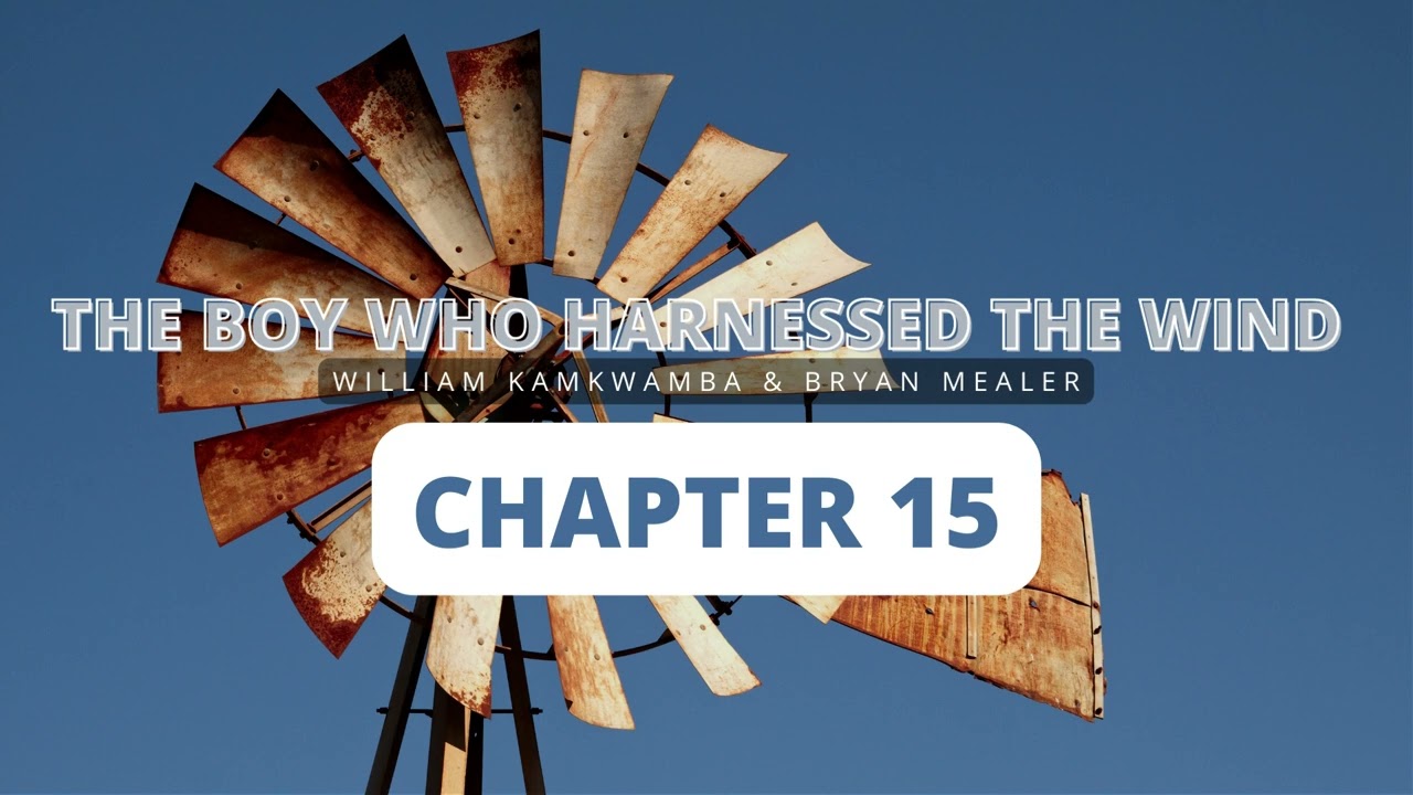 Chapter 15 of The Boy Who Harnessed the Wind