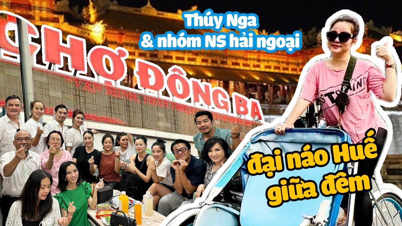 Thuý Nga và nhóm Nghệ sĩ hải ngoại đại náo Huế giữa đêm khuya thanh vắng..