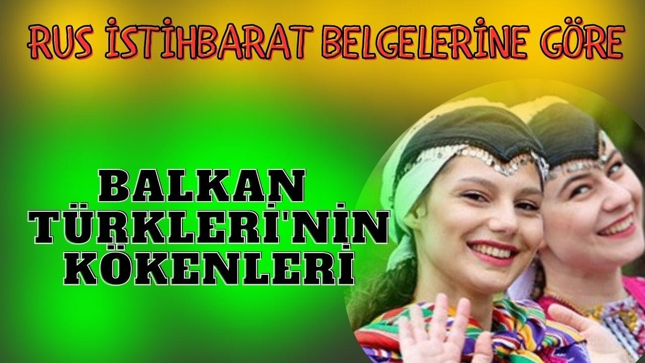 RUS İSTİHBARAT BELGELERİNE GÖRE BALKAN TÜRKLERİ'NİN KÖKENLERİ, YAŞAM ALANLARI VE GELENEKLERİ,