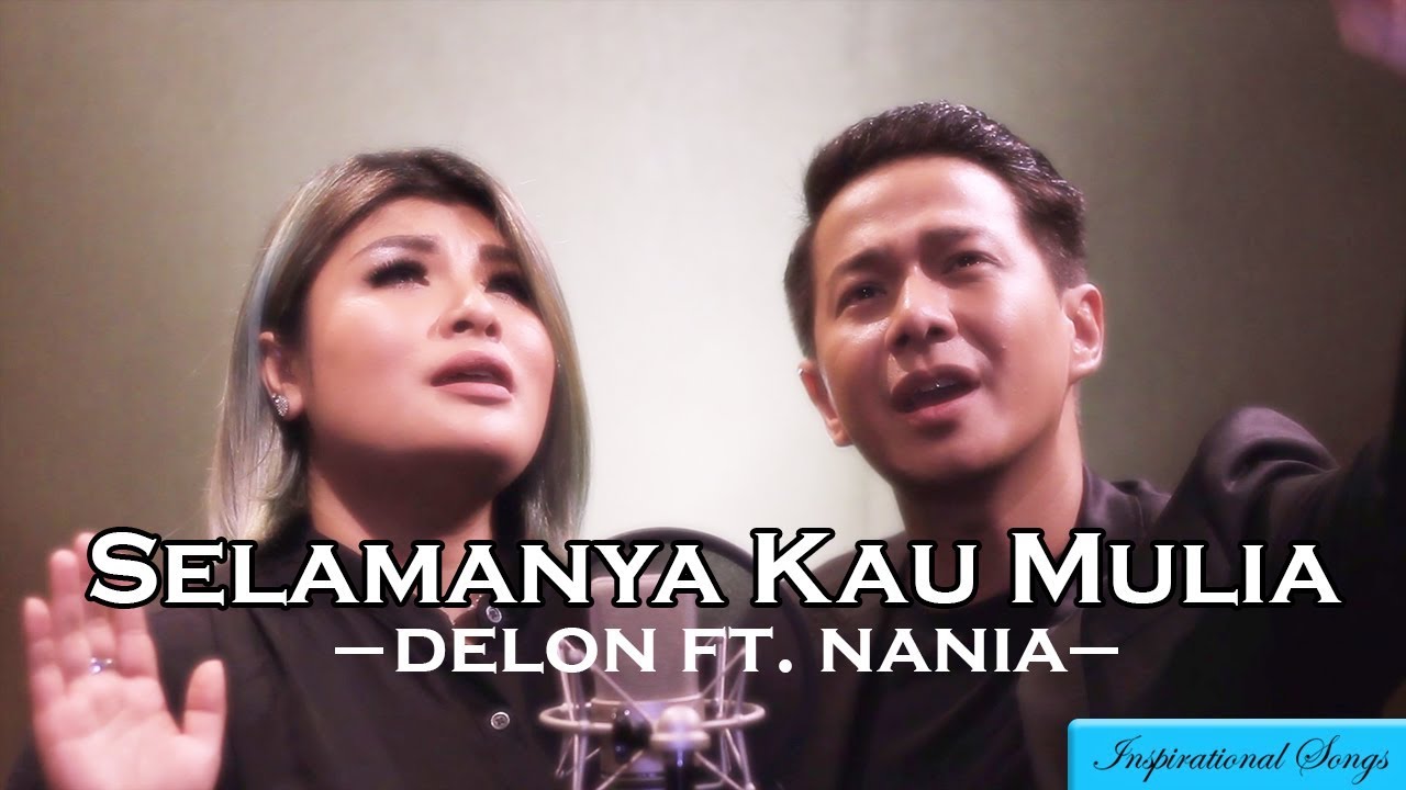 Selamanya Kau Mulia - DELON feat NANIA