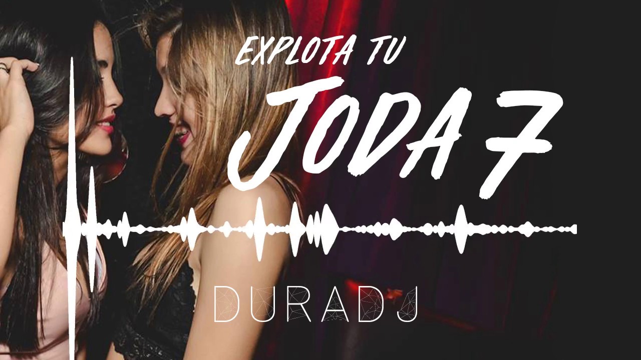 EXPLOTA TU JODA (PARTE 7) - ÉXITOS 2017 - DURA DJ