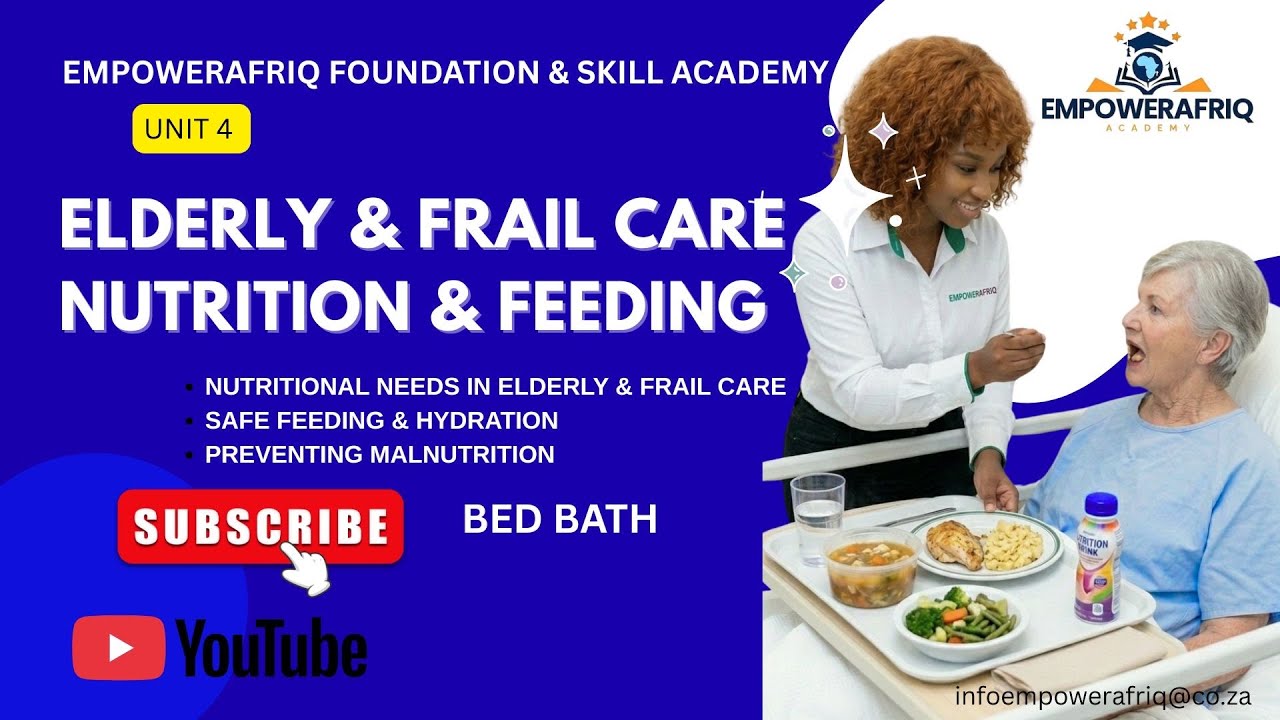 Elderly  & Frail Care: Nutrition & Feeding Secrets Unit 4 #empowerafriq  #empowerafriqcourses 