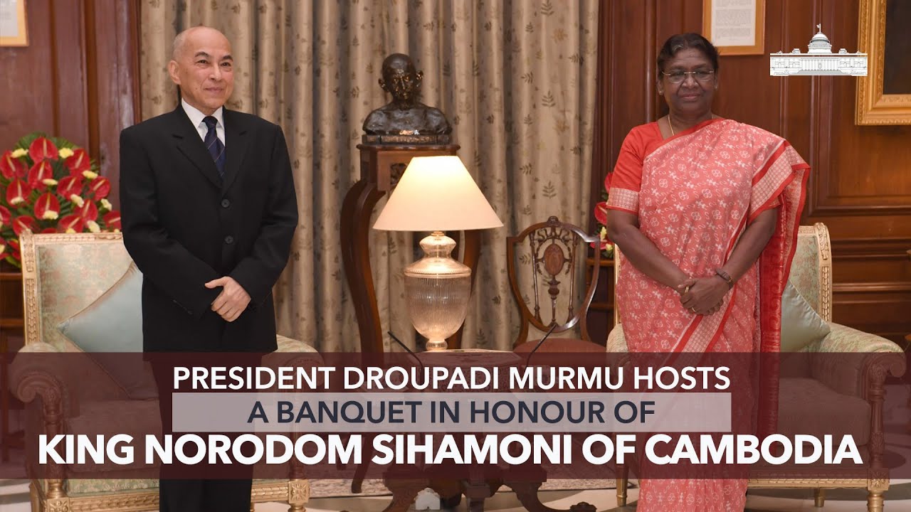 President Murmu hosts a banquet in honour of King Norodom Sihamoni of Cambodia at Rashtrapati Bhavan