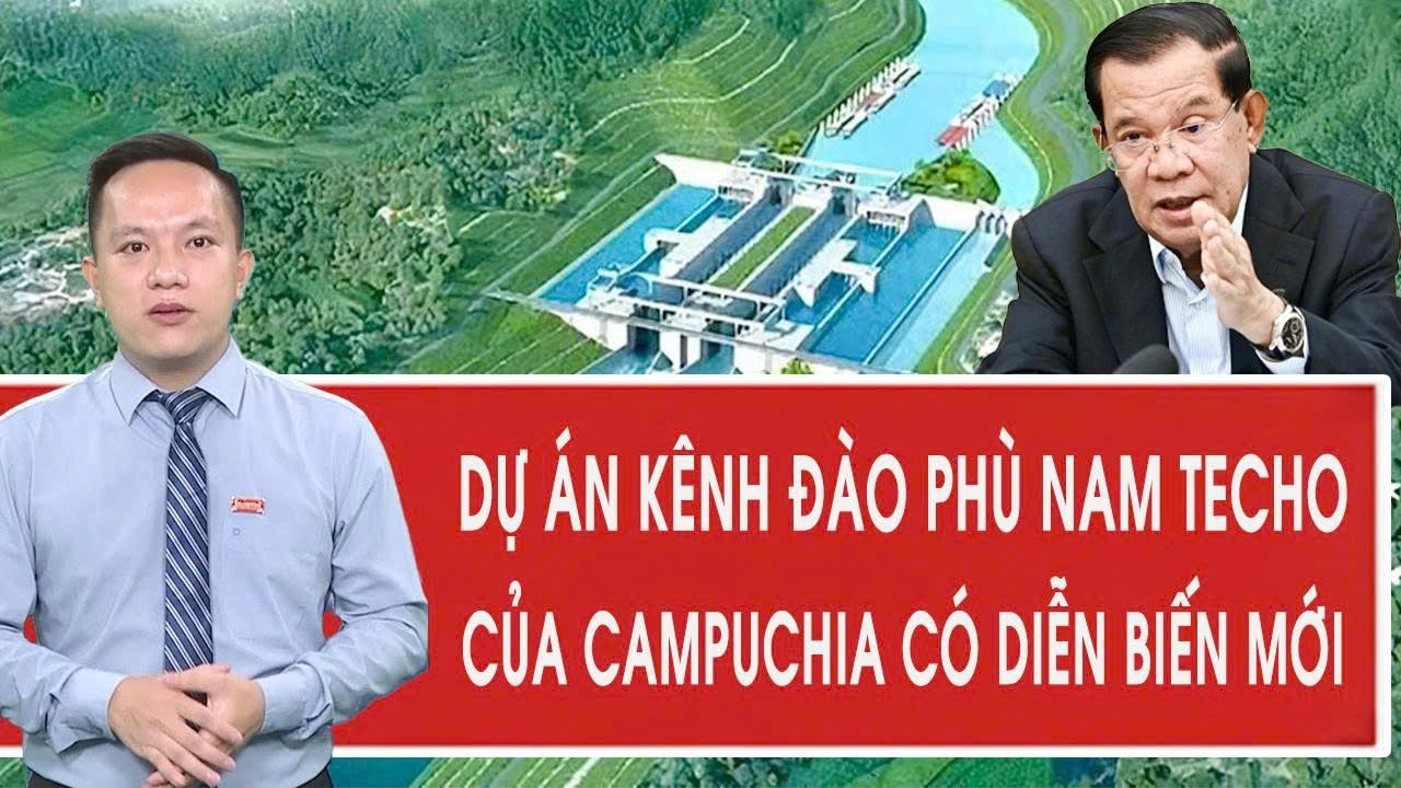 Dự &aacute;n k&ecirc;nh đ&agrave;o Ph&ugrave; Nam Techo của Campuchia c&oacute; diễn biến mới