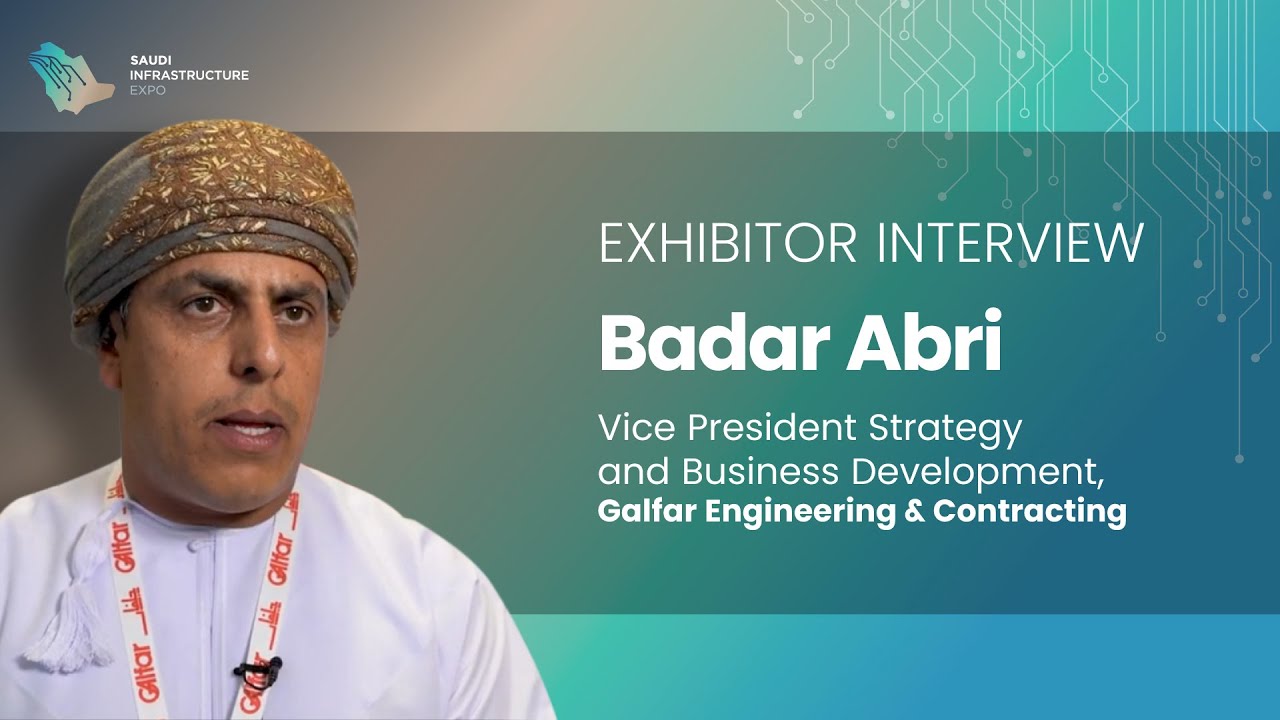 Badar Abri - VP Strategy & Business Development, Galfar Engineering & Contracting