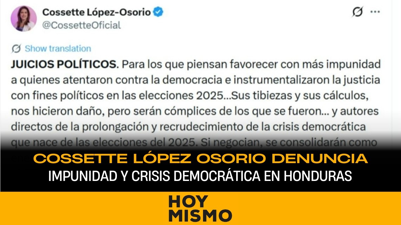 Cossette López Osorio denuncia impunidad y crisis democrática en Honduras