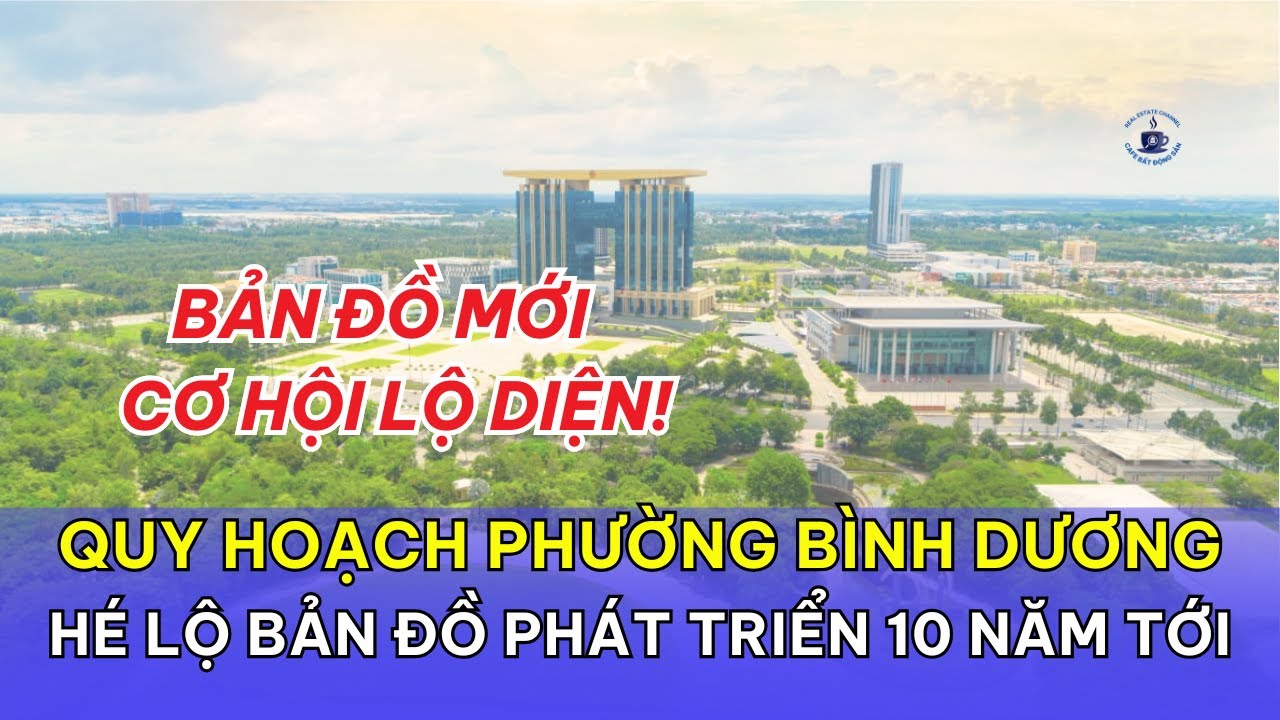 Quy hoạch phường B&igrave;nh Dương: H&eacute; lộ bản đồ ph&aacute;t triển 10 năm tới